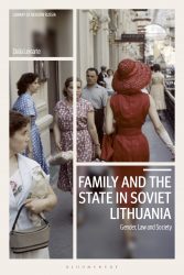 Family and the State in Soviet Lithuania. Gender, Law and Society.